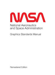 Title: NASA Graphics Standards Manual Remastered Edition, Author: Tony Darnell