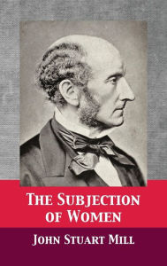 Title: The Subjection of Women, Author: John Stuart Mill