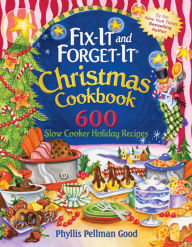 Title: Fix-It and Forget-It Christmas Cookbook: 602 Slow Cooker Holiday Recipes, Author: Phyllis Good