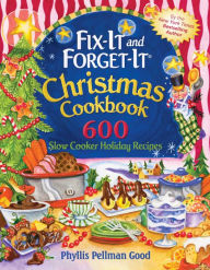 Title: Fix-It and Forget-It Christmas Cookbook: 600 Slow Cooker Holiday Recipes, Author: Phyllis Good