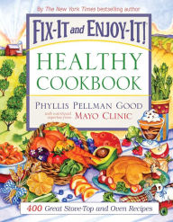 Title: Fix-It and Enjoy-It Healthy Cookbook: 400 Great Stove-Top And Oven Recipes, Author: Phyllis Good