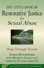 The Little Book of Restorative Justice for Sexual Abuse: Hope through Trauma