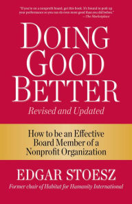 Title: Doing Good Better: How to be an Effective Board Member of a Nonprofit Organization, Author: Edgar Stoesz