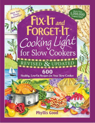 Title: Fix-It and Forget-It Cooking Light for Slow Cookers: 600 Healthy, Low-Fat Recipes for Your Slow Cooker, Author: Phyllis Good