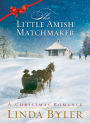 The Little Amish Matchmaker: A Christmas Romance