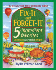 Title: Fix-It and Forget-It 5-Ingredient Favorites: Comforting Slow-Cooker Recipes, Revised and Updated, Author: Phyllis Good