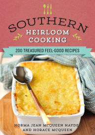 Title: Southern Heirloom Cooking: 200 Treasured Feel-Good Recipes, Author: Norma Jean McQueen Haydel