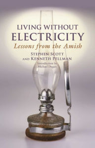 Title: Living Without Electricity: Lessons from the Amish, Author: Stephen Scott