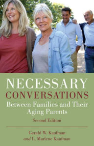 Title: Necessary Conversations: Between Families and Their Aging Parents, Author: Gerald Kaufman