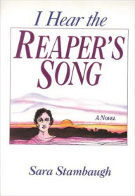 Title: I Hear the Reaper's Song: A Novel, Author: Sara Stambaugh