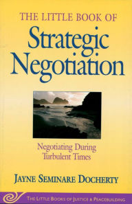 Title: Little Book of Strategic Negotiation: Negotiating During Turbulent Times, Author: Jayne Seminare Docherty