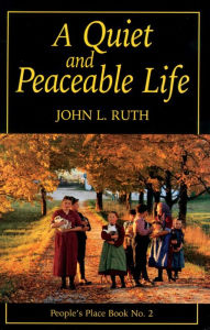 Title: Quiet and Peaceable Life: People's Place Book No.2, Author: John  Ruth