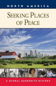 Title: Seeking Places of Peace: A Global Mennonite History, Author: Royden Loewen