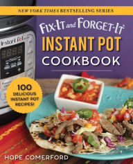 Title: Fix-It and Forget-It Instant Pot Cookbook: 100 Delicious Instant Pot Recipes!, Author: Hope Comerford