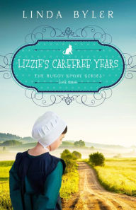 Title: Lizzie's Carefree Years: The Buggy Spoke Series, Book 3, Author: Linda Byler