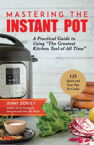 Title: Mastering the Instant Pot: A Practical Guide to Using 