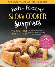 Title: Fix-It and Forget-It Slow Cooker Surprises: 335+ Fuss-Free Family Recipes Including Comfort Classics and Exciting New Dishes, Author: Hope Comerford