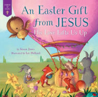 Title: Easter Gift from Jesus: His Love Lifts Us Up, Author: Susan Jones