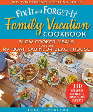 Free downloadable audio books online Fix-It and Forget-It Family Vacation Cookbook: Slow Cooker Meals for Your RV, Boat, Cabin, or Beach House (English Edition) 9781680995855