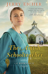 Title: The Amish Schoolteacher: A Romance, Author: Jerry Eicher