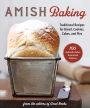 Amish Baking: Traditional Recipes for Bread, Cookies, Cakes, and Pies