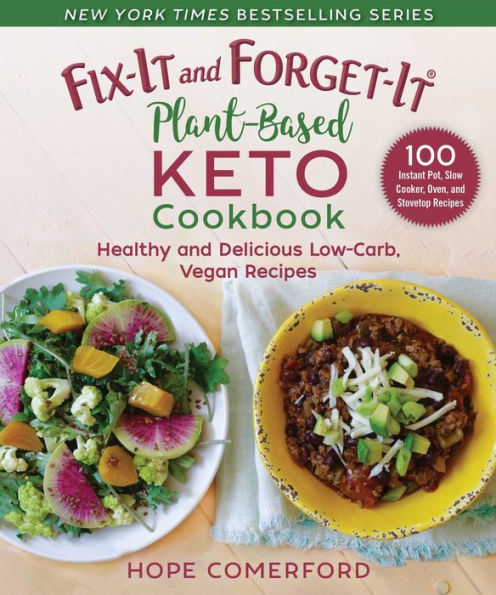 Fix-It and Forget-It Plant-Based Keto Cookbook: Healthy Delicious Low-Carb, Vegan Recipes