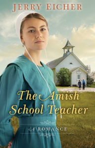 Download free ebooks in txt format The Amish Schoolteacher: A Romance English version CHM RTF by Jerry Eicher