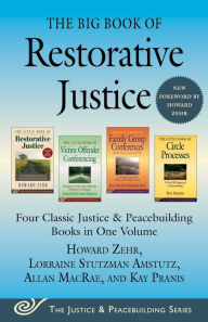 Title: The Big Book of Restorative Justice: Four Classic Justice & Peacebuilding Books in One Volume, Author: Howard Zehr