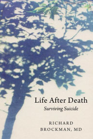 Title: Life After Death: Surviving Suicide, Author: Richard Brockman