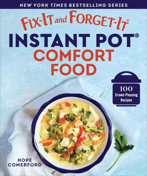 Fix-It and Forget-It Instant Pot Comfort Food: 100 Crowd-Pleasing Recipes