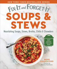 Title: Fix-It and Forget-It Soups & Stews: Nourishing Soups, Stews, Broths, Chilis & Chowders, Author: Hope Comerford