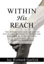 Within His Reach: The Promised Salvation of Wayward Posterity Through the New & Everlasting Covenant of Marriage