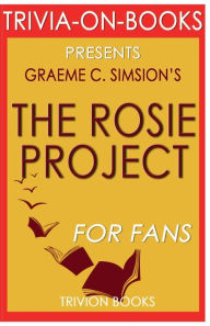 Title: Trivia-On-Books The Rosie Project by Graeme Simsion, Author: Trivion Books