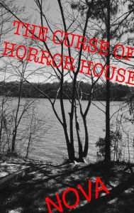 Title: The Curse of Horror House, Author: Anjalena Burke