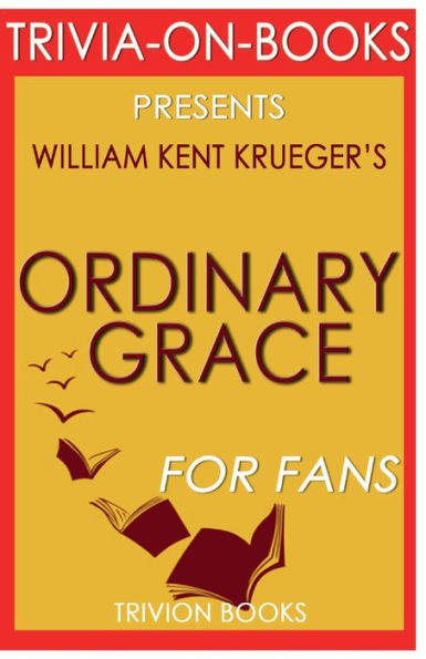 Trivia-On-Books Ordinary Grace by William Kent Krueger