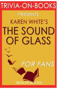 Title: Trivia-On-Books The Sound of Glass by Karen White, Author: Trivion Books