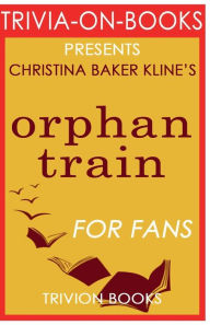 Title: Trivia-On-Books Orphan Train by Christina Baker Kline, Author: Trivion Books