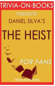 Title: Trivia-On-Books The Heist by Daniel Silva, Author: Trivion Books
