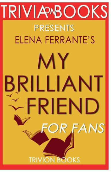 Trivia-On-Books My Brilliant Friend by Elena Ferrante
