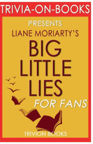 Title: Trivia-On-Books Big Little Lies by Liane Moriarty, Author: Trivion Books