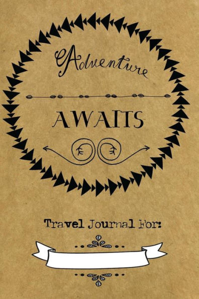 Adventure Awaits Travel Journal: Travel Journal: Blank Pages