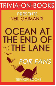 Title: Trivia-On-Books Ocean at the End of the Lane by Neil Gaiman, Author: Trivion Books