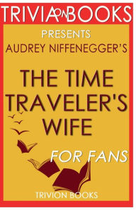 Title: Trivia-On-Books The Time Traveler's Wife by Audrey Niffenegger, Author: Trivion Books