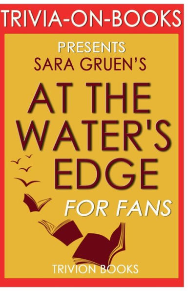 Trivia-On-Books At the Water's Edge by Sara Gruen