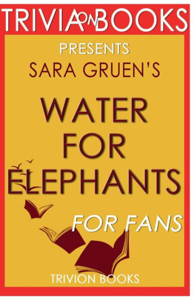 Trivia-On-Books Water for Elephants by Sara Gruen