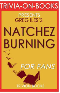 Title: Trivia-On-Books Natchez Burning by Greg Iles, Author: Trivion Books