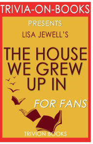 Title: Trivia-On-Books The House We Grew Up In by Lisa Jewell, Author: Trivion Books
