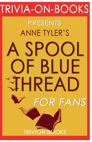 Trivia-On-Books A Spool of Blue Thread by Anne Tyler