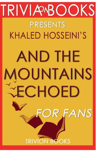 Trivia-On-Books And the Mountains Echoed by Khaled Hosseini