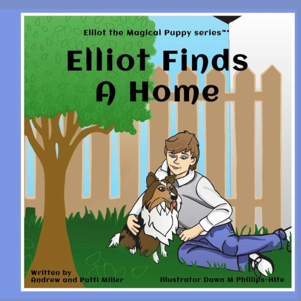 Elliot Finds A Home: Elliot the Magical Puppy seriesTï¿½